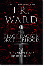J.R. Ward: The Black Dagger Brotherhood 20th Anniversary Insider's Guide